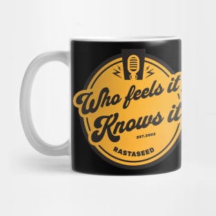 Who Feels it Knows it Mug